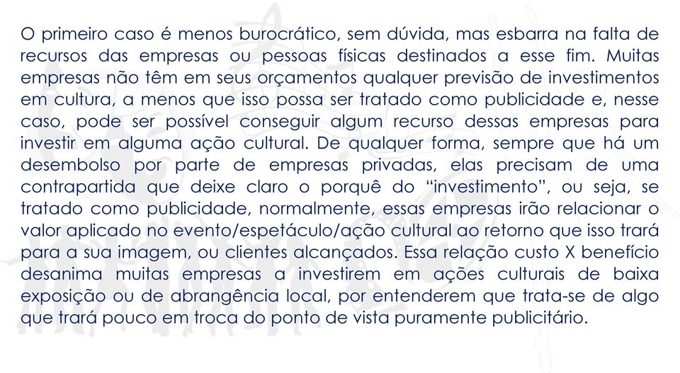 dessas empresas para investir em alguma ação cultural.