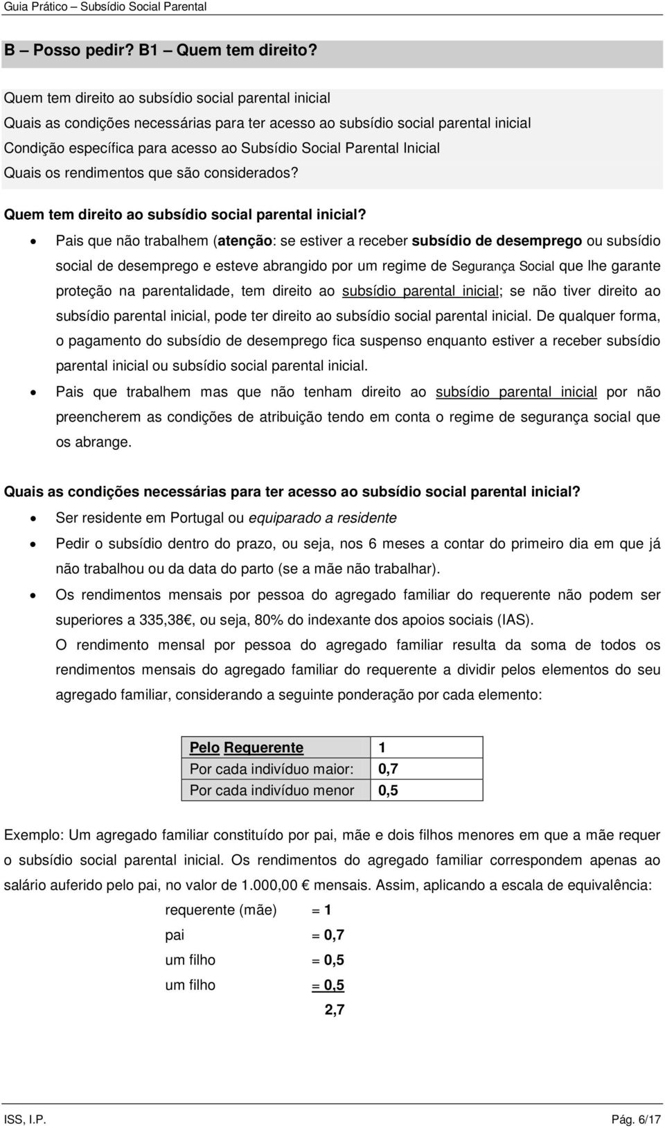 Inicial Quais os rendimentos que são considerados? Quem tem direito ao subsídio social parental inicial?