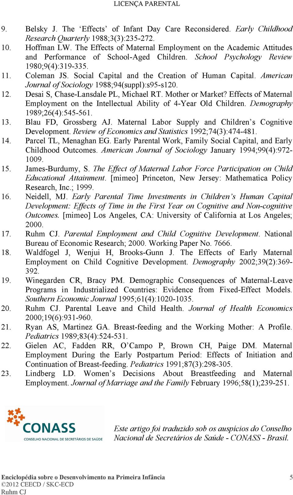 Social Capital and the Creation of Human Capital. American Journal of Sociology 1988;94(suppl):s95-s120. 12. Desai S, Chase-Lansdale PL, Michael RT. Mother or Market?