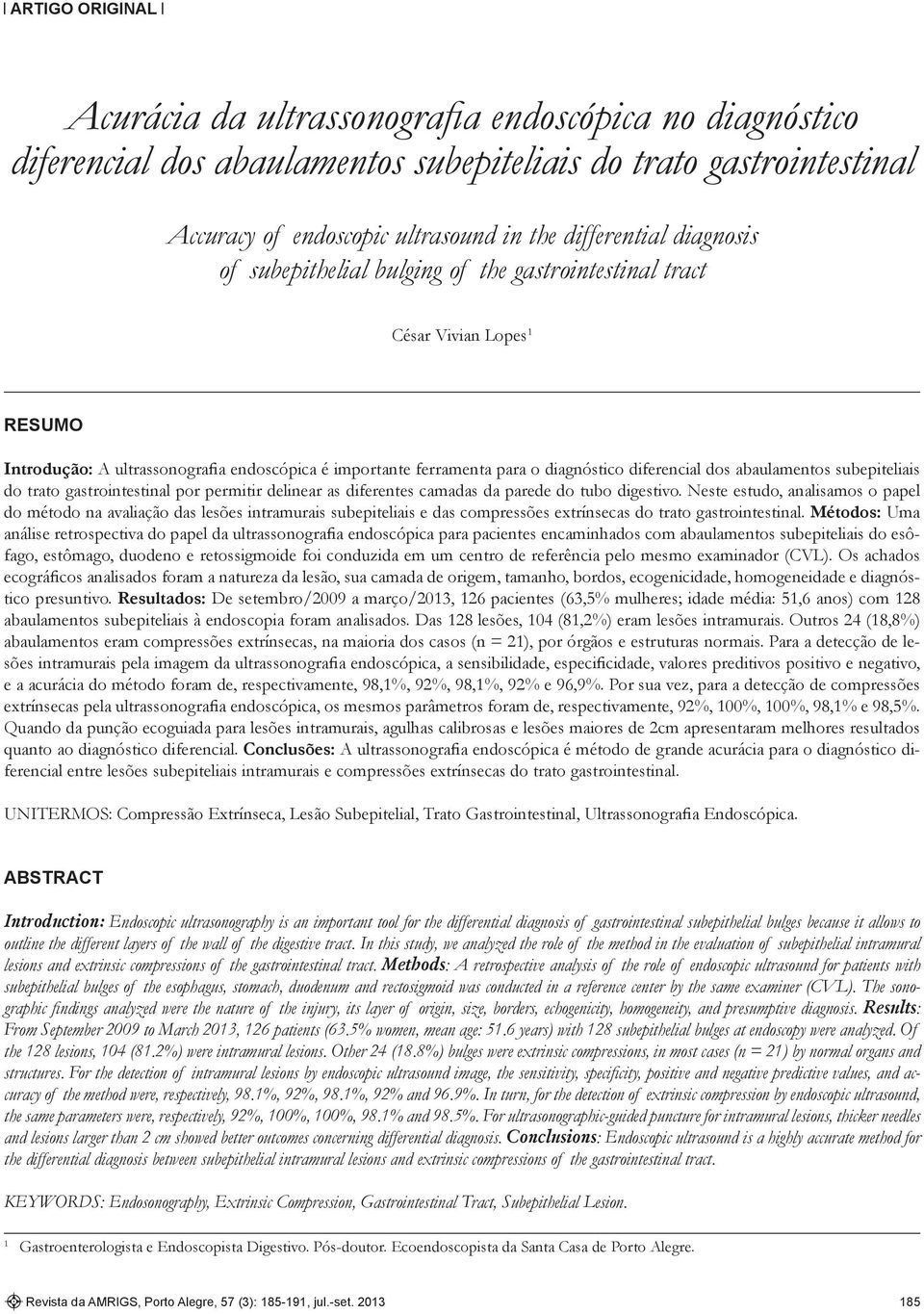 abaulamentos subepiteliais do trato gastrointestinal por permitir delinear as diferentes camadas da parede do tubo digestivo.