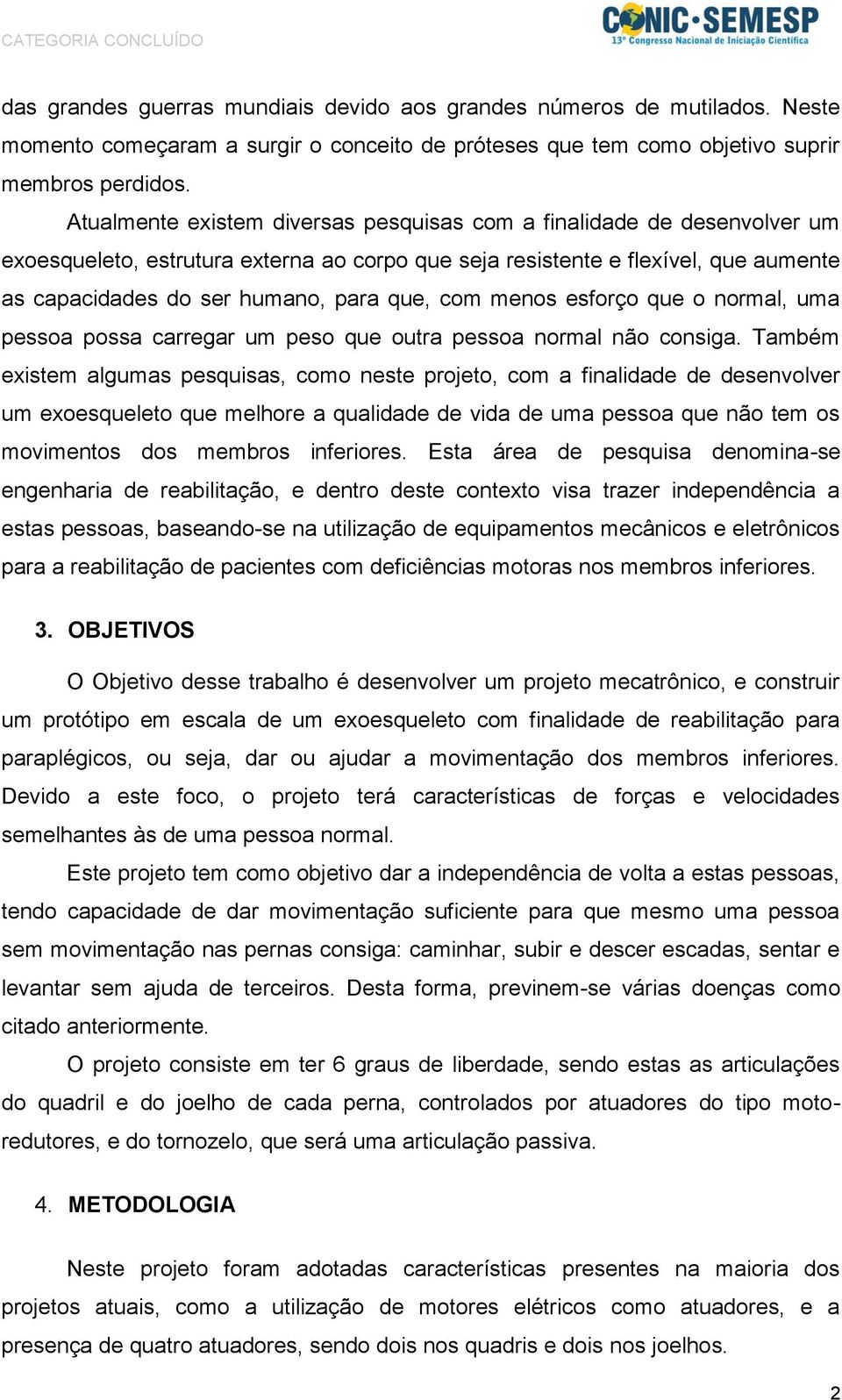 com menos esforço que o normal, uma pessoa possa carregar um peso que outra pessoa normal não consiga.