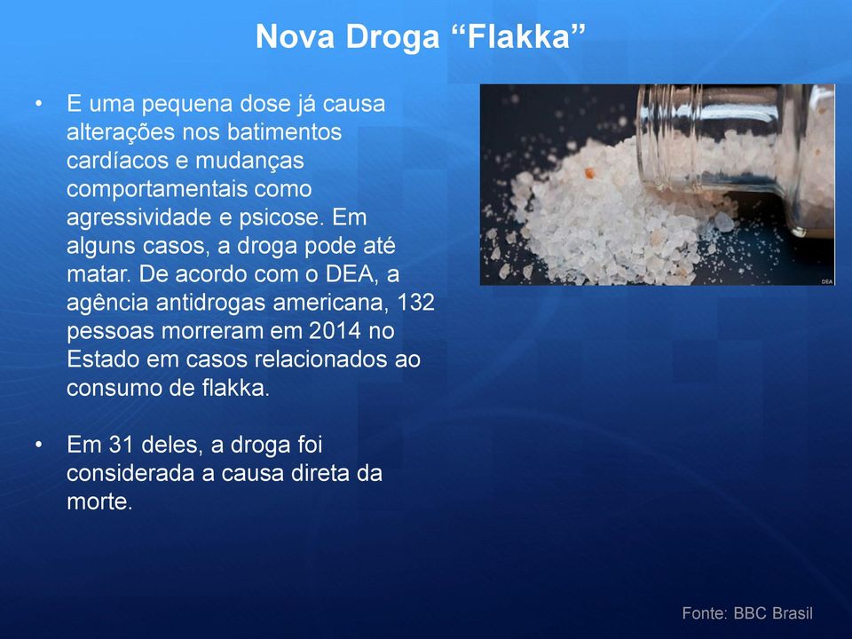 De acordo com o DEA, a agência antidrogas americana, 132 pessoas morreram em 2014 no Estado em