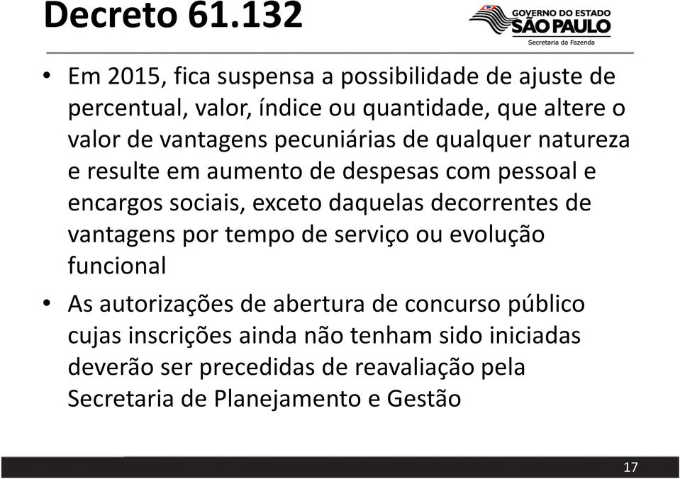 vantagens pecuniárias de qualquer natureza e resulte em aumento de despesas com pessoal e encargos sociais, exceto daquelas