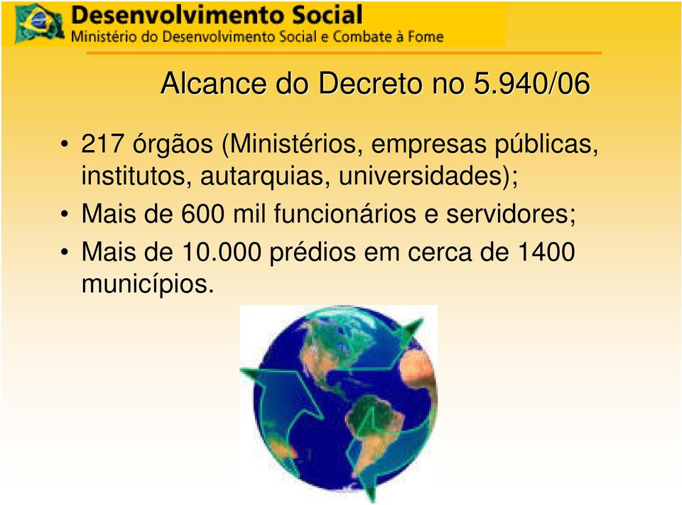 institutos, autarquias, universidades); Mais de 600