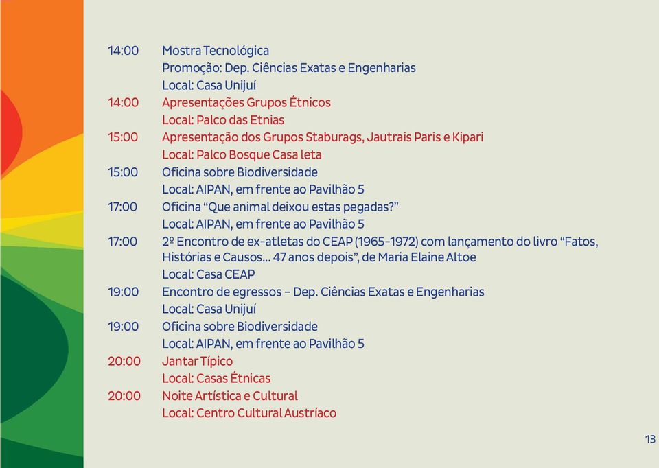 15:00 Oficina sobre Biodiversidade 17:00 Oficina Que animal deixou estas pegadas?