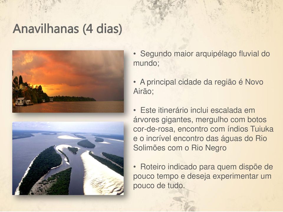 cor-de-rosa, encontro com índios Tuiuka e o incrível encontro das águas do Rio Solimões com