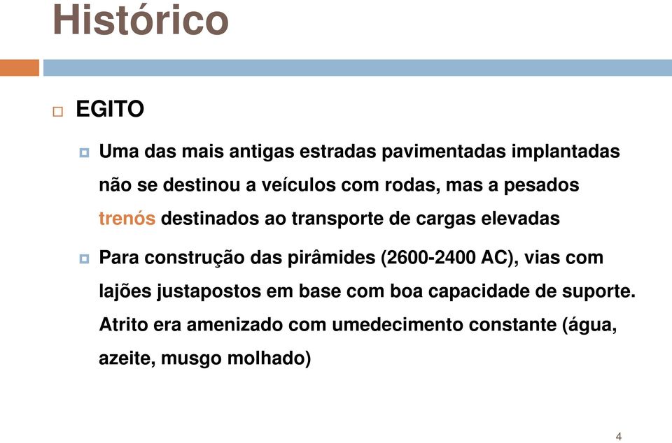 construção das pirâmides (2600-2400 AC), vias com lajões justapostos em base com boa