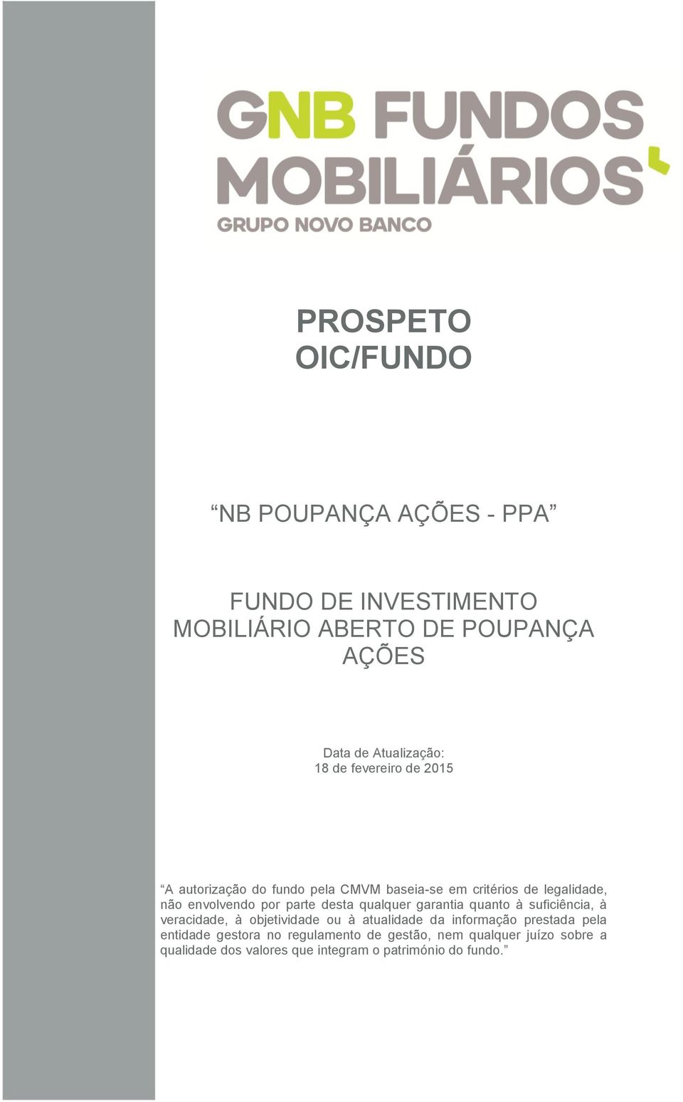 qualquer garantia quanto à suficiência, à veracidade, à objetividade ou à atualidade da informação prestada pela