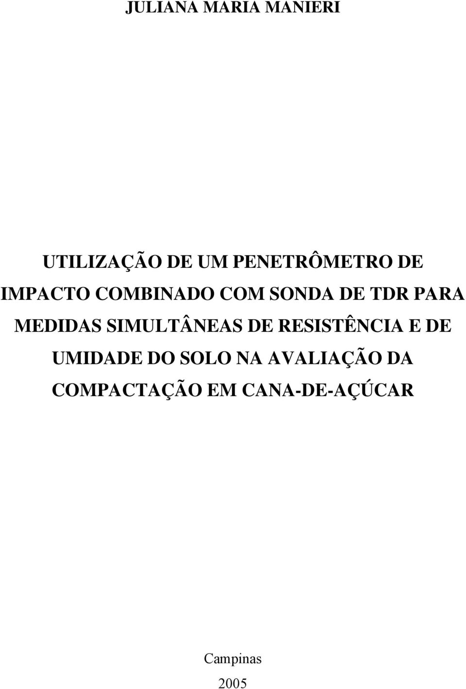 SIMULTÂNEAS DE RESISTÊNCIA E DE UMIDADE DO SOLO NA