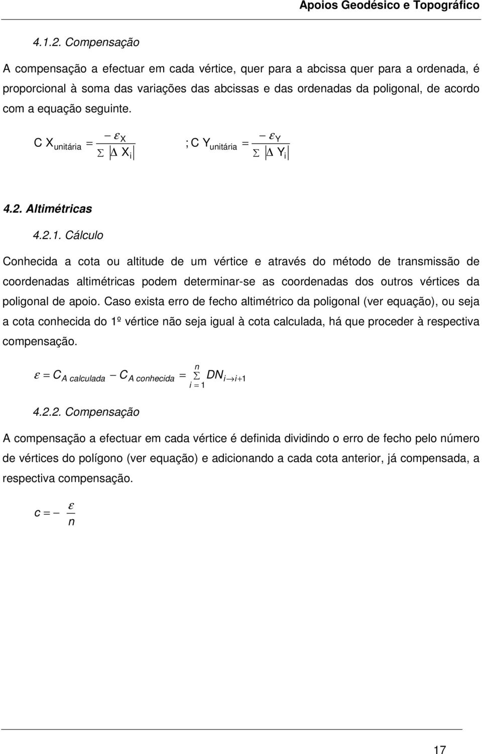 seguinte. C X unitária = ε X Xi ; C Y unitária = ε Y Yi 4.2. Altimétricas 4.2.1.