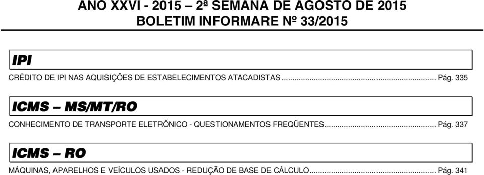 335 ICMS MS/MT/RO CONHECIMENTO DE TRANSPORTE ELETRÔNICO - QUESTIONAMENTOS