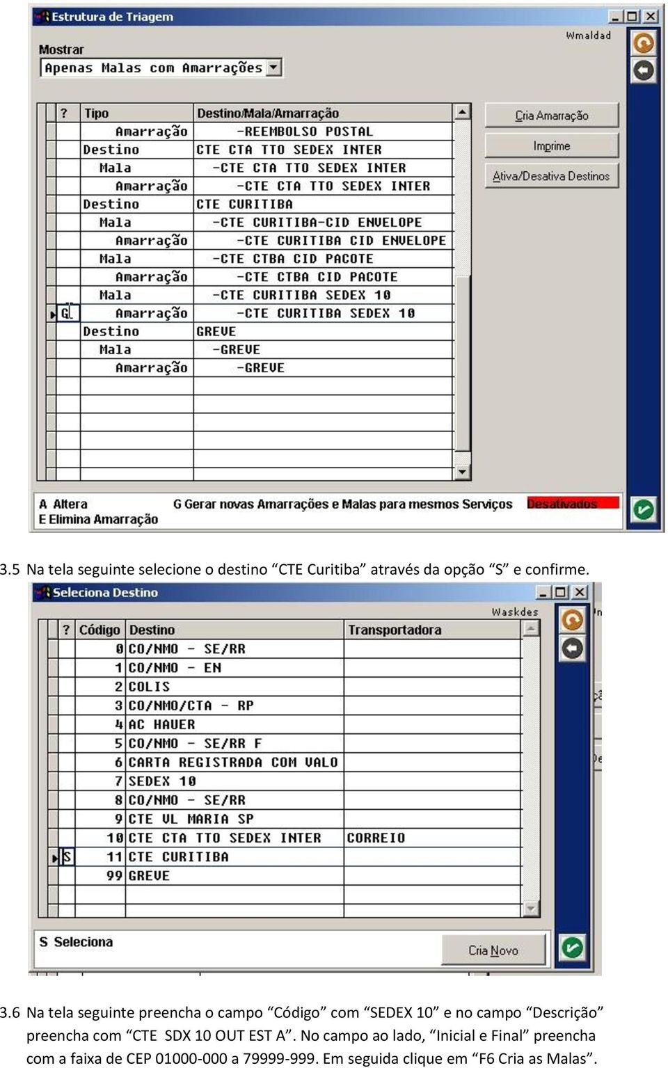 6 Na tela seguinte preencha o campo Código com SEDEX 10 e no campo Descrição