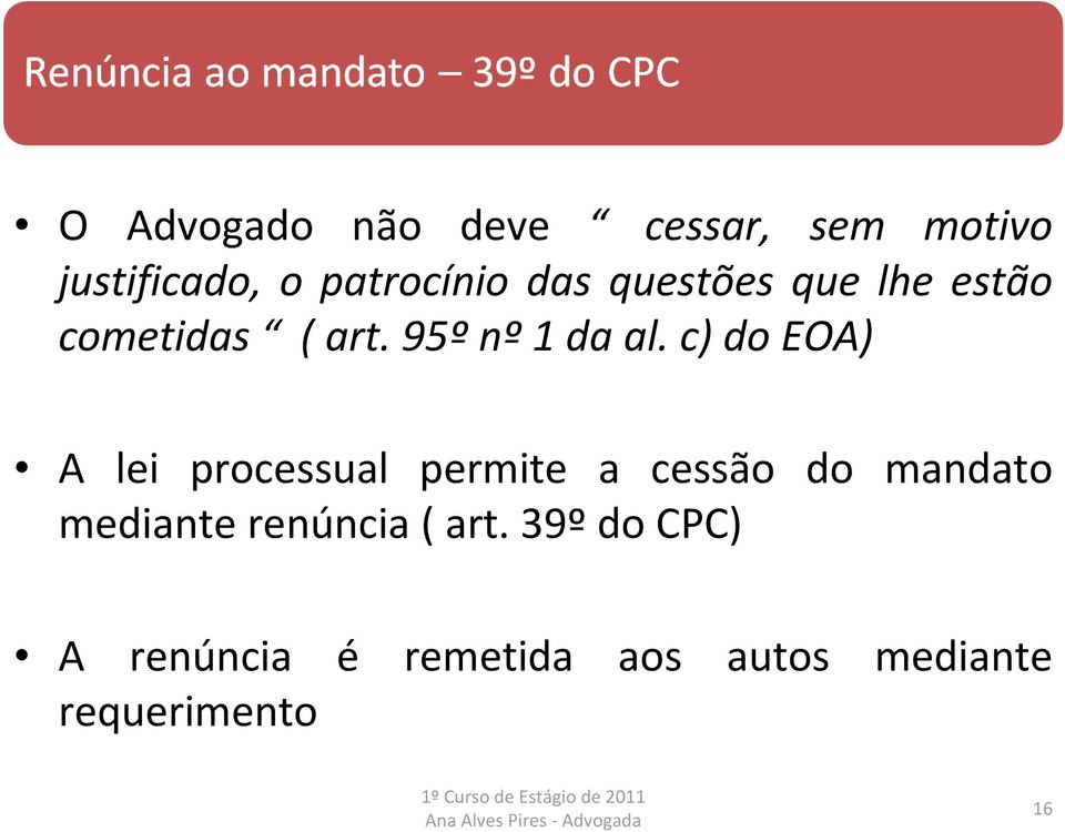 c) do EOA) A lei processual permite a cessão do mandato mediante