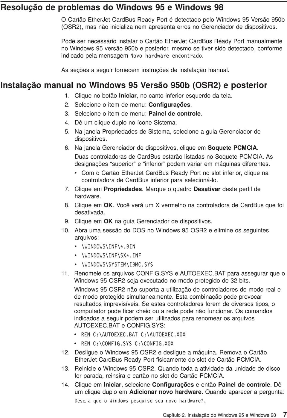 Pode ser necessário instalar o Cartão EtherJet CardBus Ready Port manualmente no Windows 95 versão 950b e posterior, mesmo se tiver sido detectado, conforme indicado pela mensagem Novo hardware