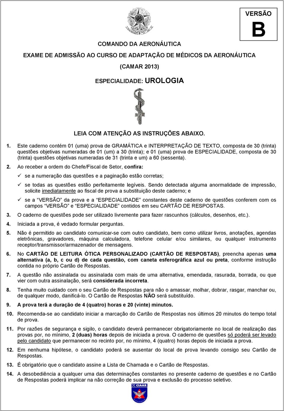 30 (trinta) questões objetivas numeradas de 31 (trinta e um) a 60 (sessenta). 2.