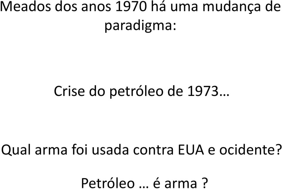 petróleo de 1973 Qual arma foi