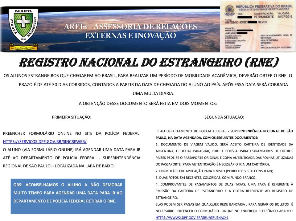 A OBTENÇÃO DESSE DOCUMENTO SERÁ FEITA EM DOIS MOMENTOS: PRIMEIRA SITUAÇÃO: SEGUNDA SITUAÇÃO: PREENCHER FORMULÁRIO ONLINE NO SITE DA POLÍCIA FEDERAL: HTTPS://SERVICOS.DPF.GOV.