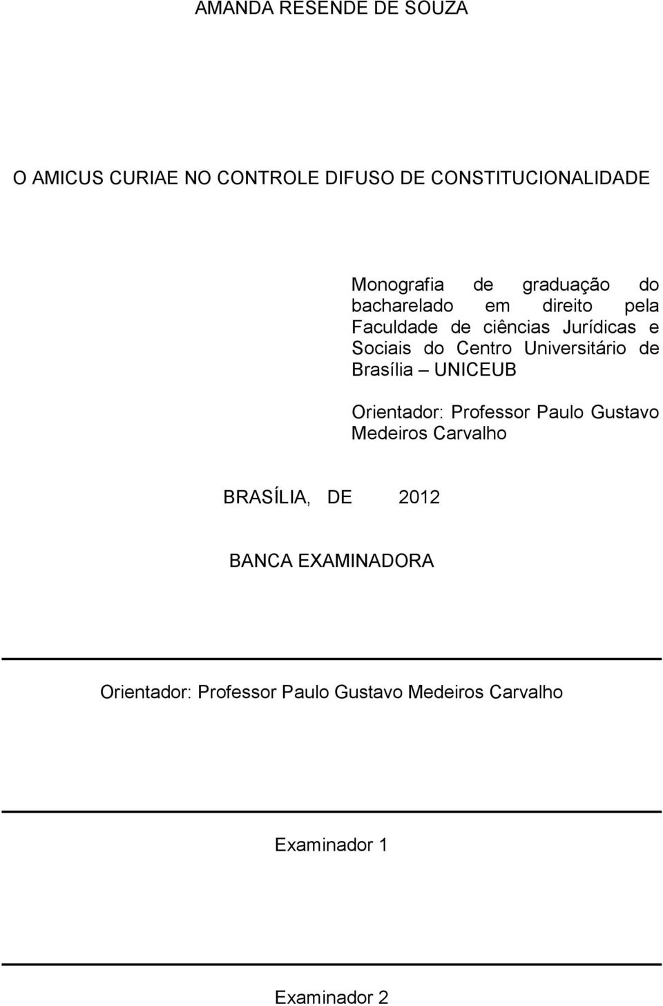 Universitário de Brasília UNICEUB Orientador: Professor Paulo Gustavo Medeiros Carvalho BRASÍLIA,
