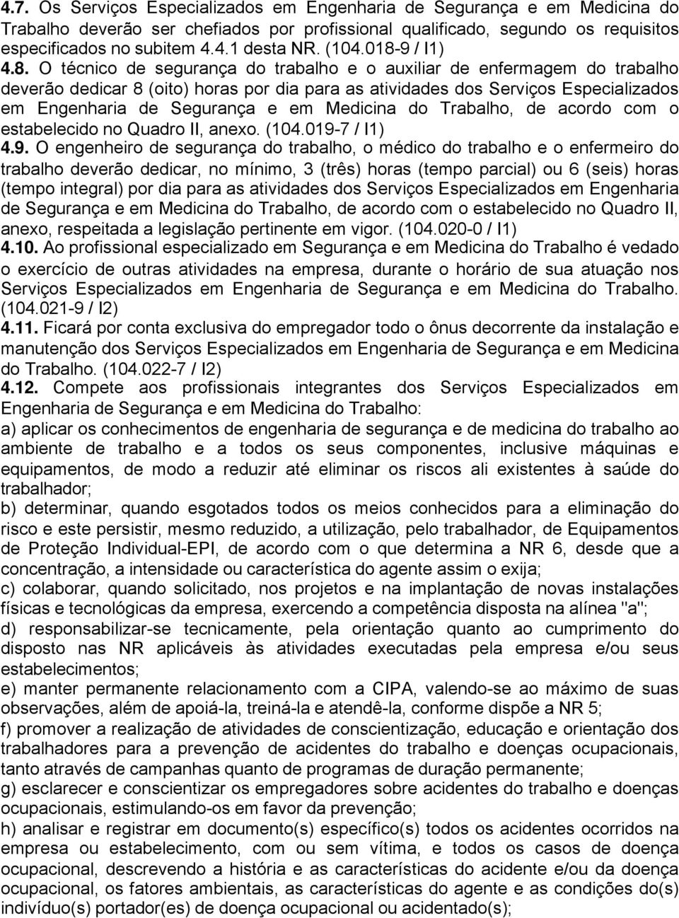 Segurança e em Medicina do Trabalho, de acordo com o estabelecido no Quadro II, anexo. (10.019-