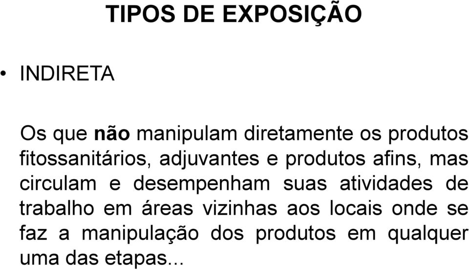 e desempenham suas atividades de trabalho em áreas vizinhas aos