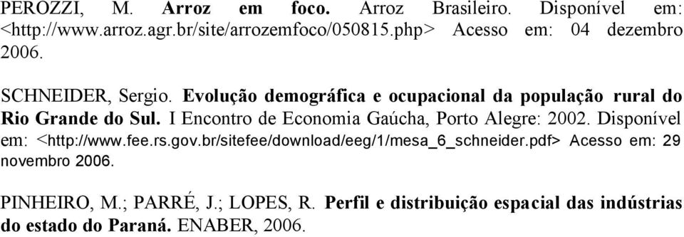I Encontro de Economa Gaúcha, Porto Alegre: 2002. Dsponível em: <http://www.fee.rs.gov.