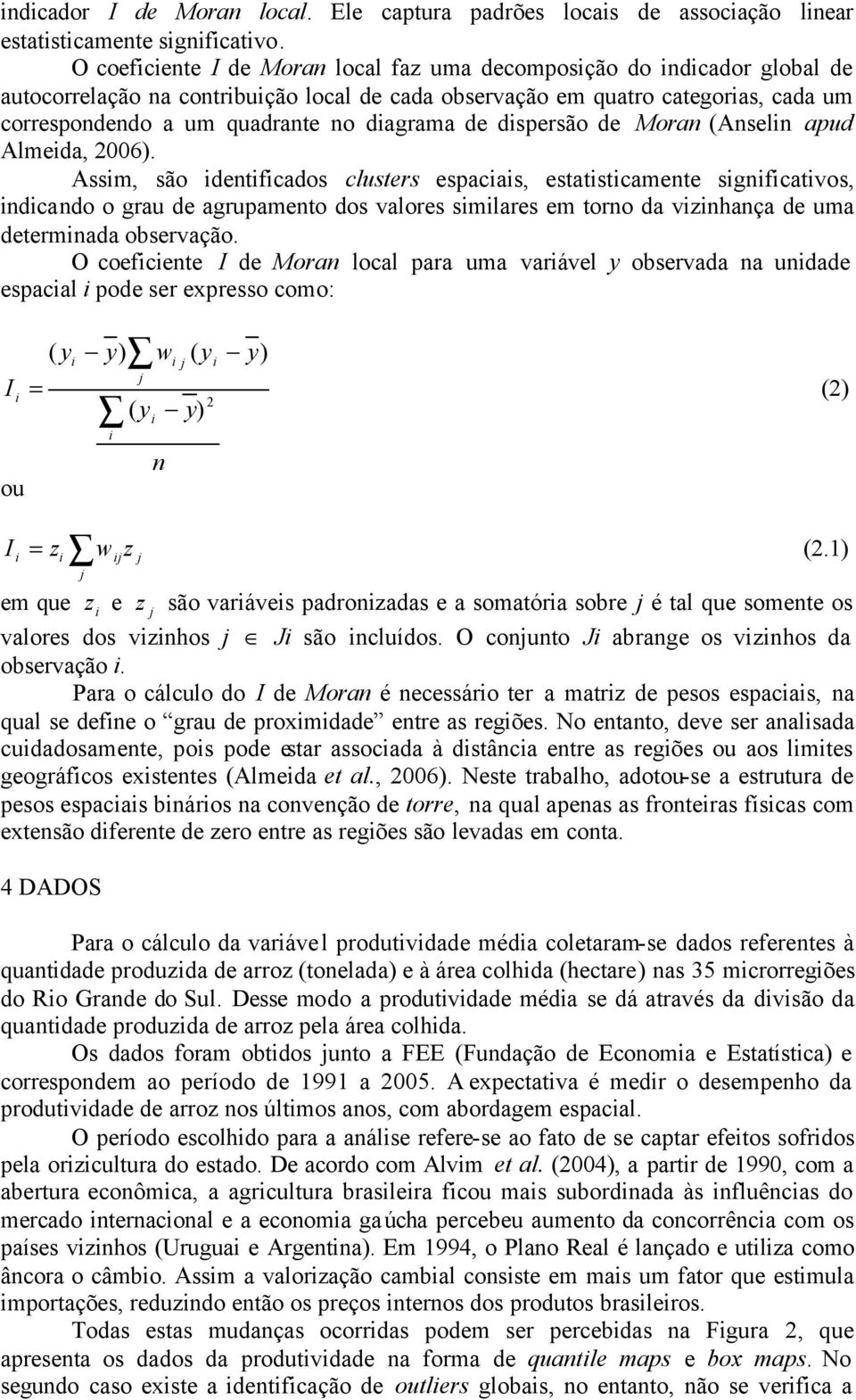 dspersão de Moran (Anseln apud Almeda, 2006).