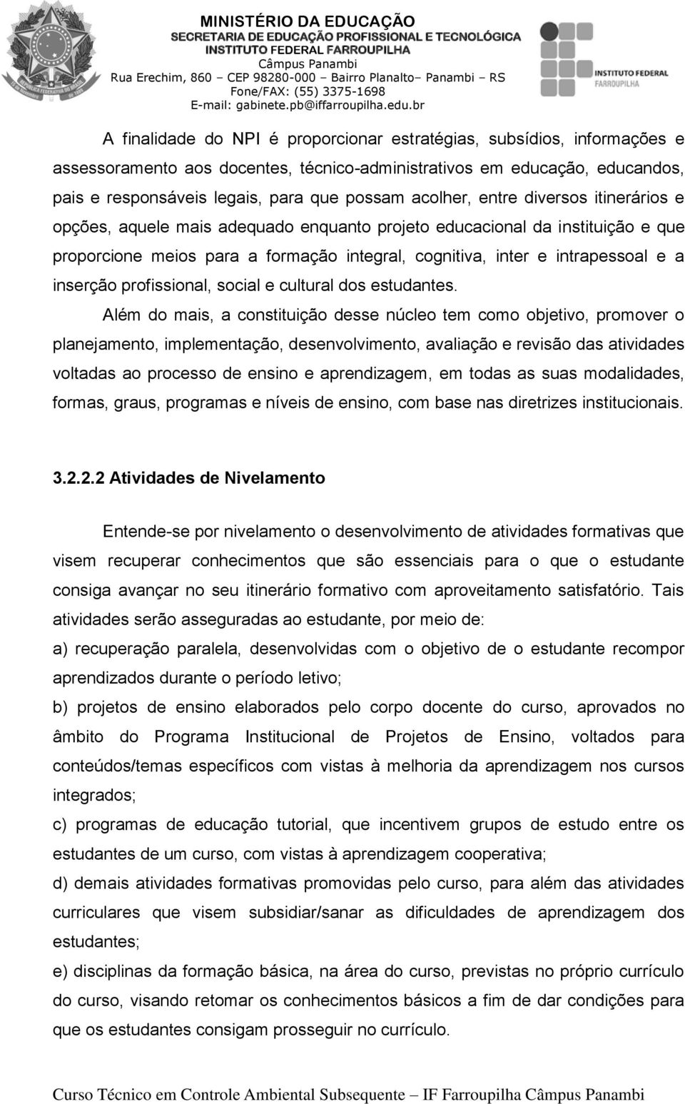 inserção profissional, social e cultural dos estudantes.