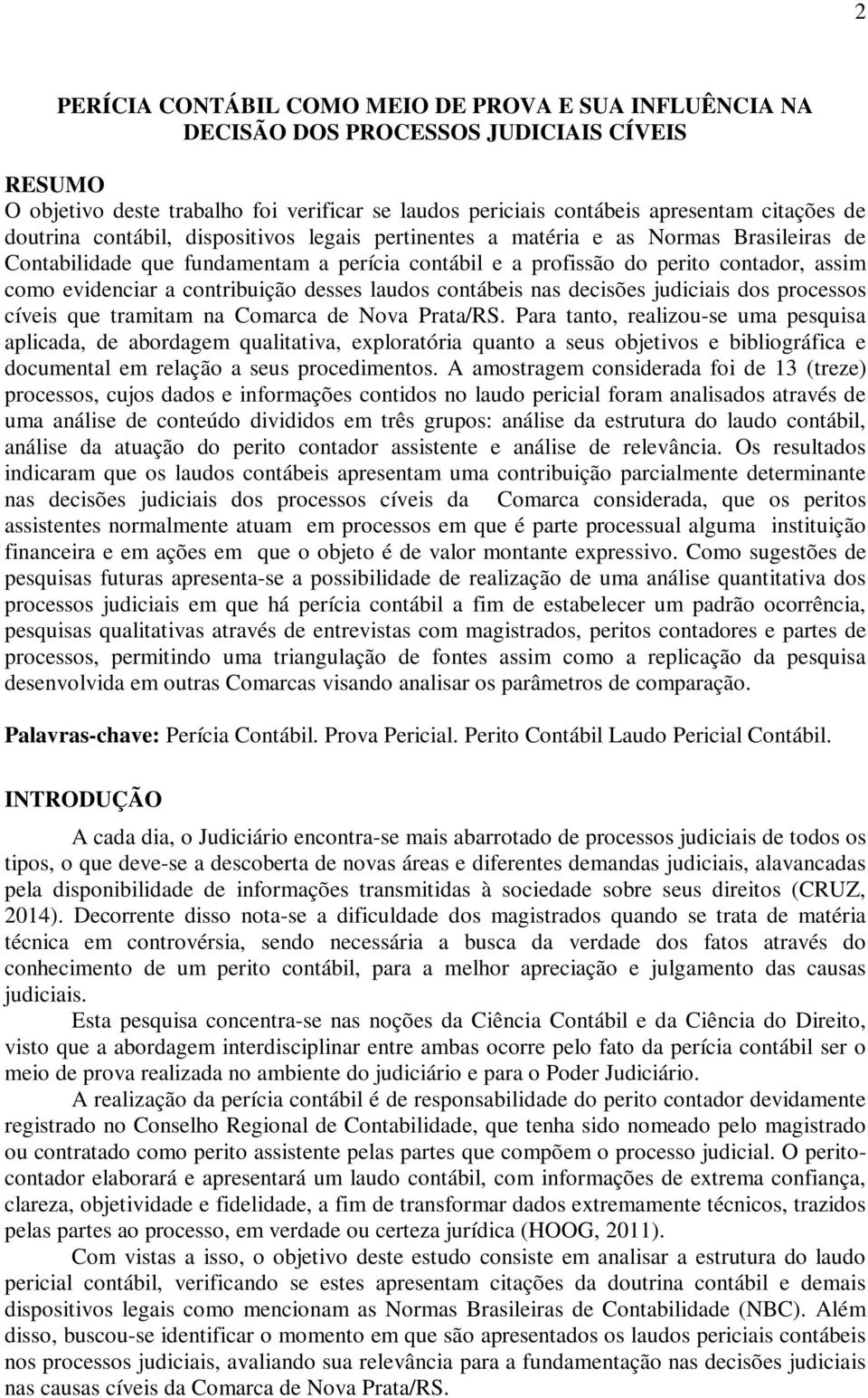 contribuição desses laudos contábeis nas decisões judiciais dos processos cíveis que tramitam na Comarca de Nova Prata/RS.