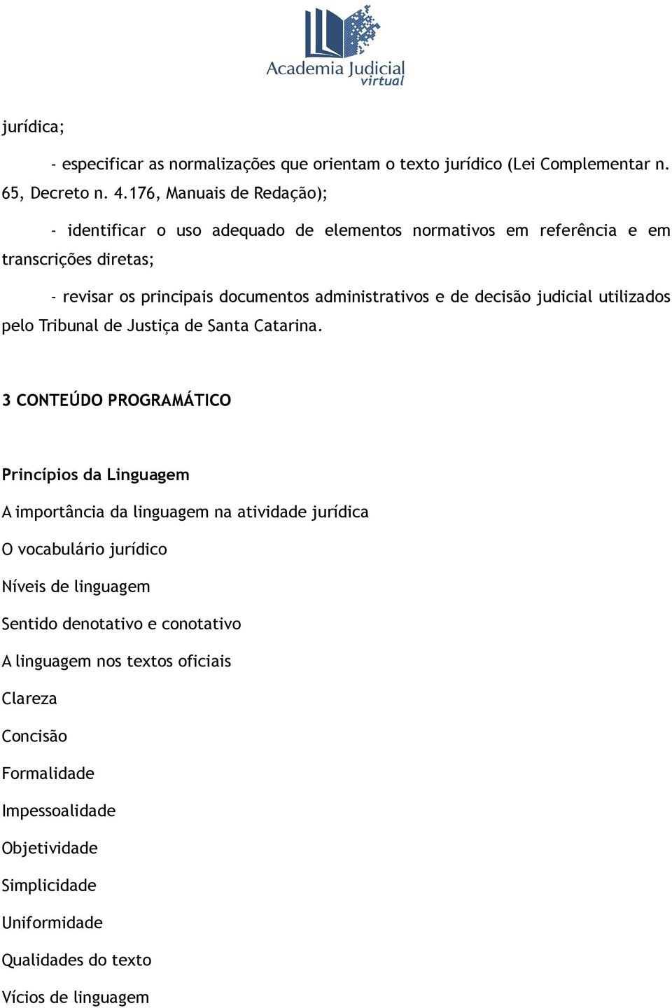 e de decisão judicial utilizados pelo Tribunal de Justiça de Santa Catarina.