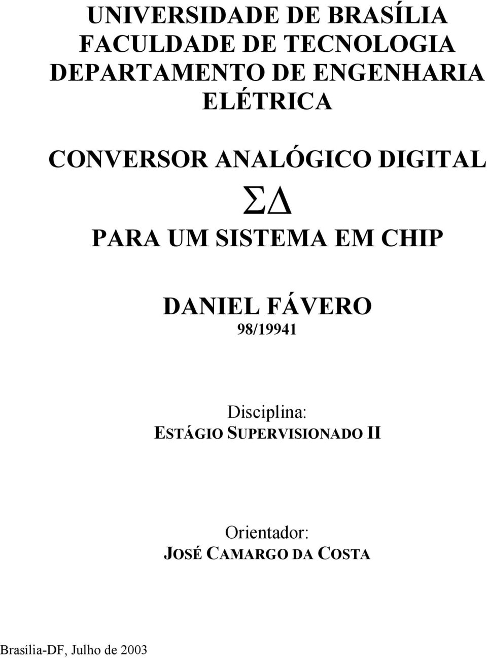 EM CHIP DANIEL FÁVERO 98/19941 Disciplina: ESTÁGIO SUPERVISIONADO