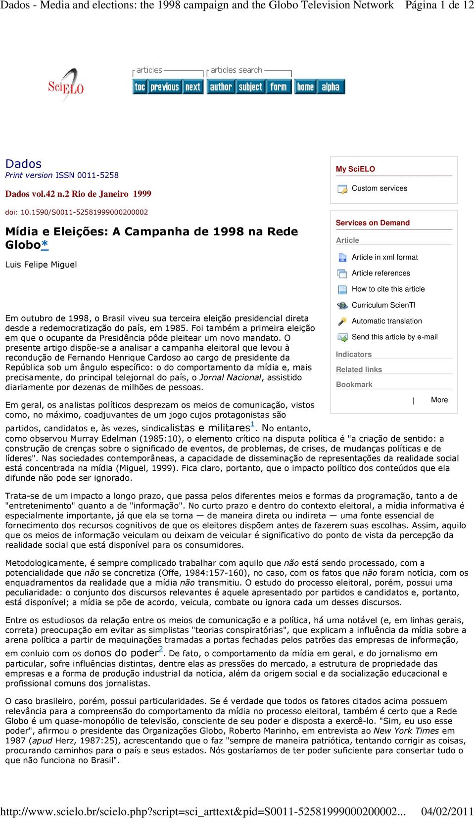 outubro de 1998, o Brasil viveu sua terceira eleição presidencial direta desde a redemocratização do país, em 1985.