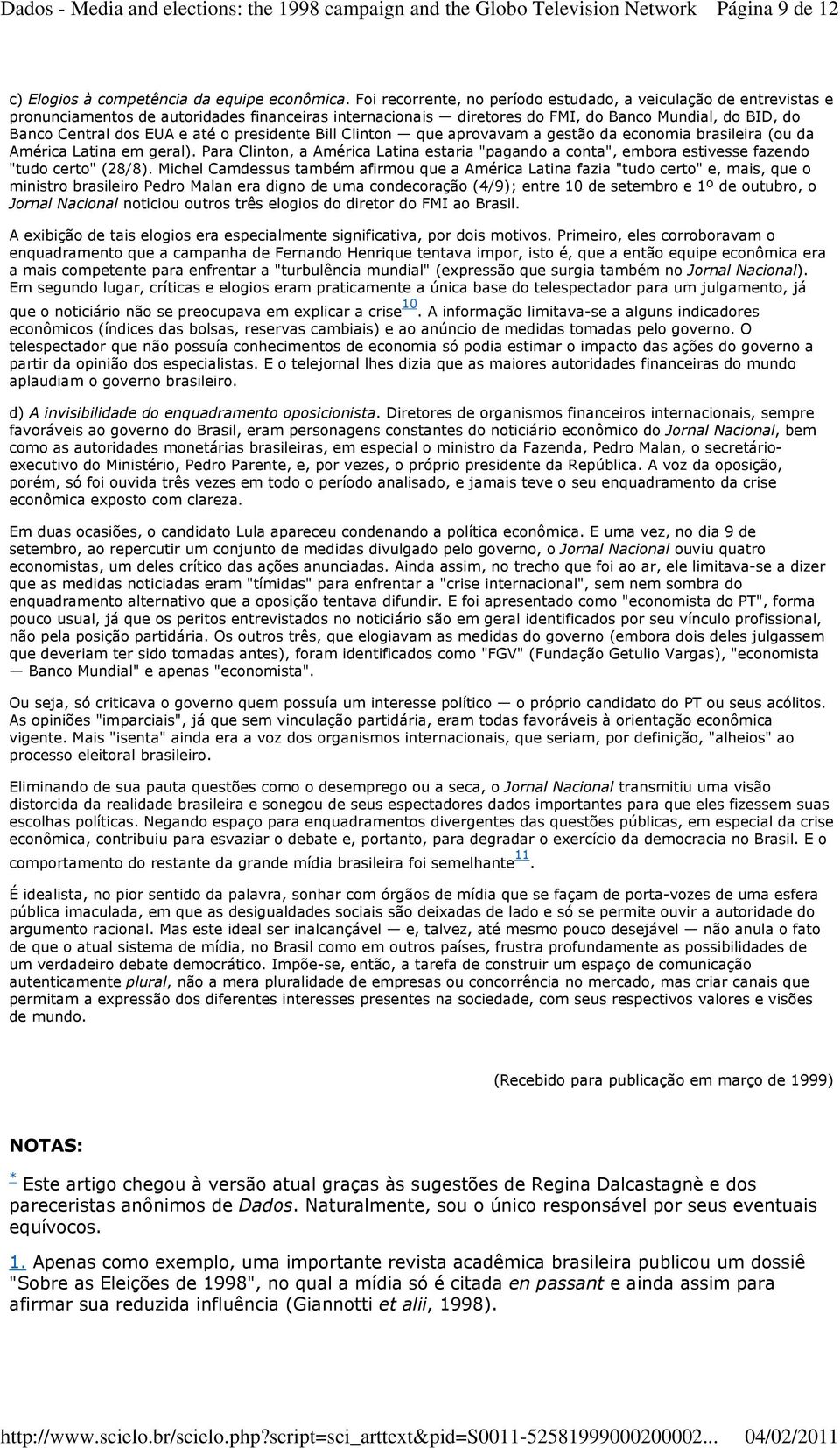 o presidente Bill Clinton que aprovavam a gestão da economia brasileira (ou da América Latina em geral).