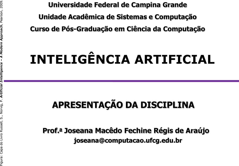 Universidade Federal de Campina Grande Unidade Acadêmica de Sistemas e Computação Curso de