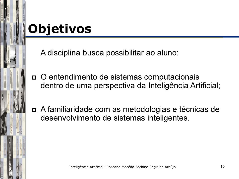 Artificial; A familiaridade com as metodologias e técnicas de