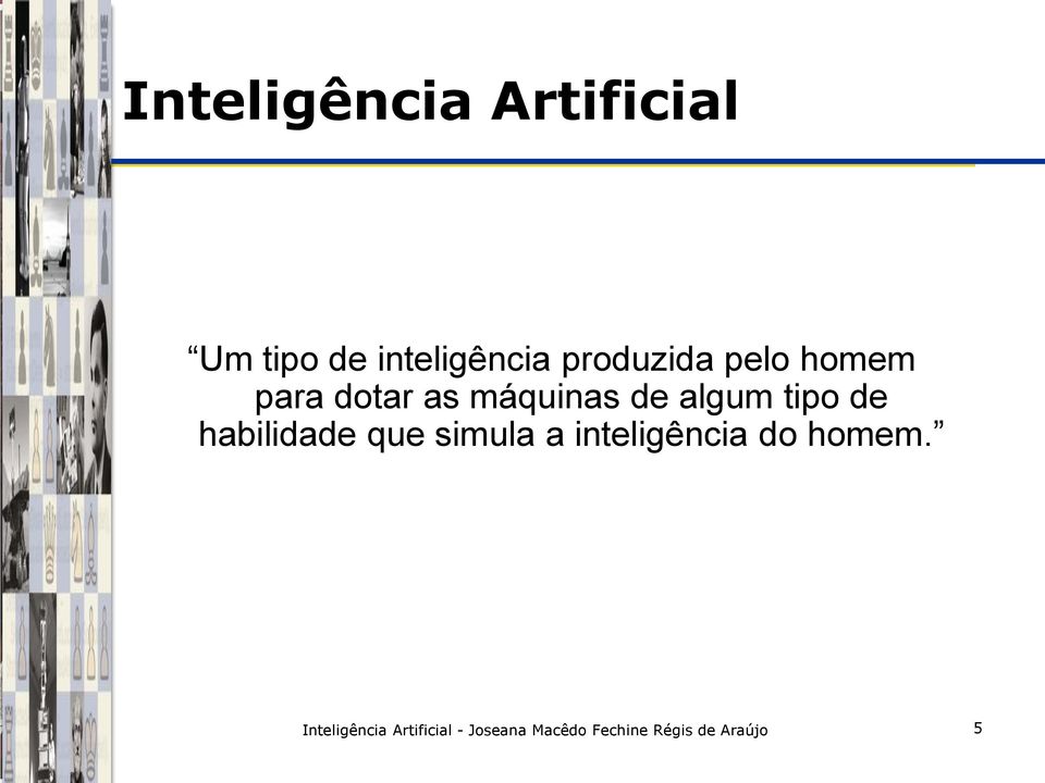 tipo de habilidade que simula a inteligência do homem.