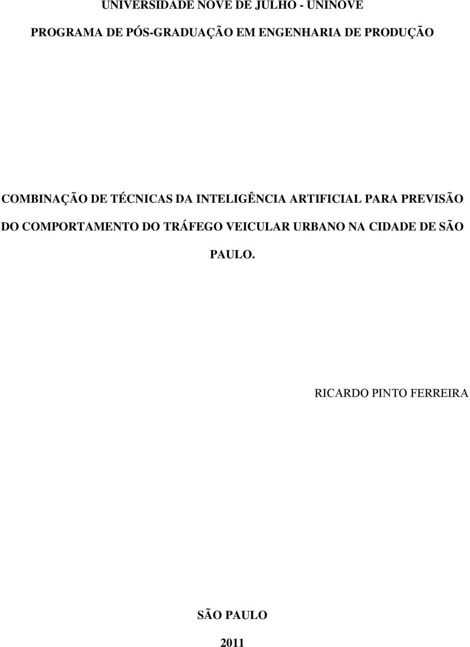 ARTIFICIAL PARA PREVISÃO DO COMPORTAMENTO DO TRÁFEGO VEICULAR