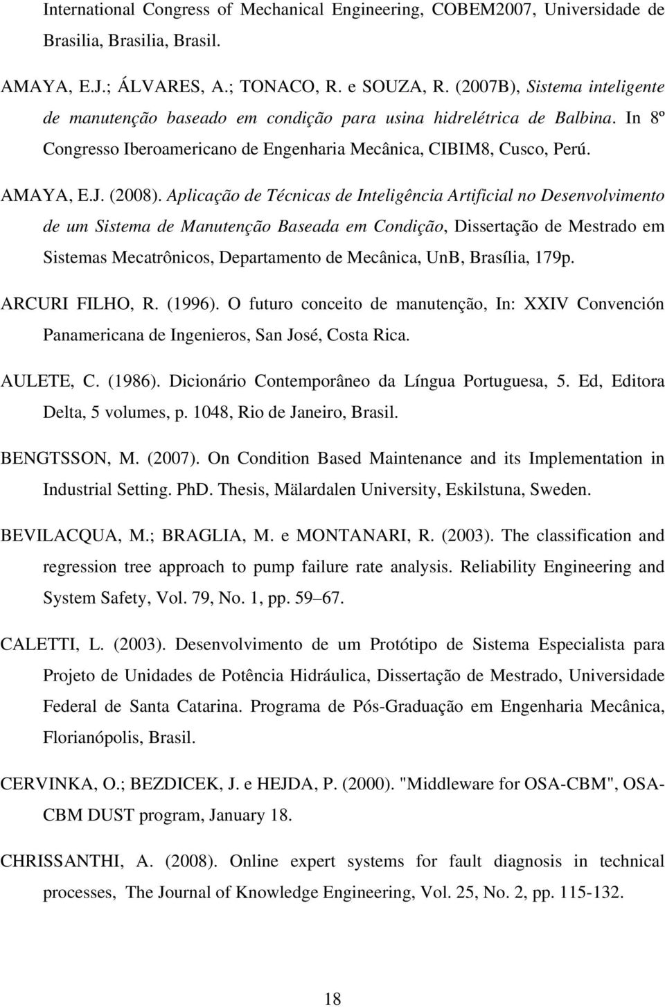 Aplicação de Técnicas de Inteligência Artificial no Desenvolvimento de um Sistema de Manutenção Baseada em Condição, Dissertação de Mestrado em Sistemas Mecatrônicos, Departamento de Mecânica, UnB,