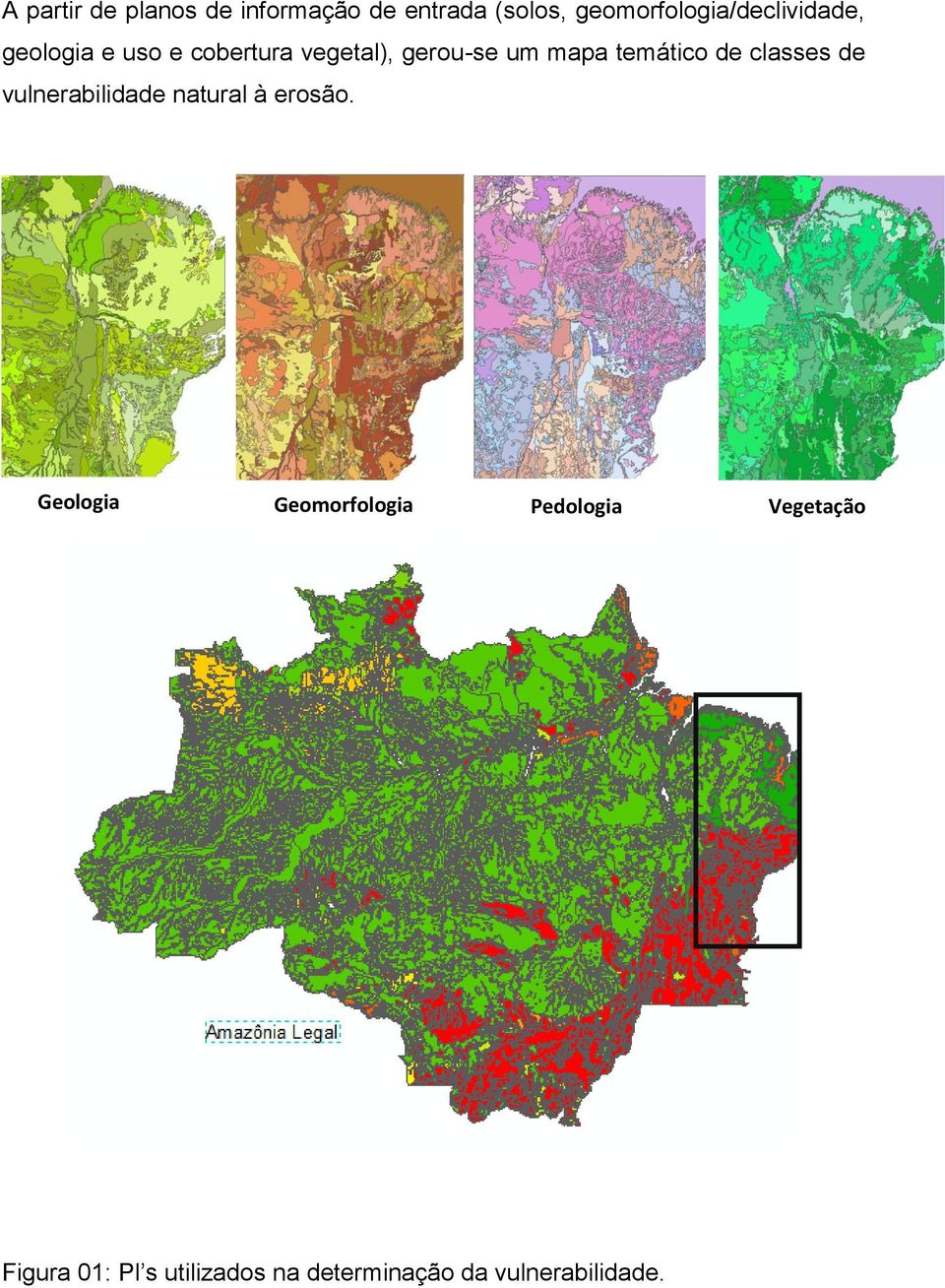 um mapa temático de classes de vulnerabilidade natural à erosão.