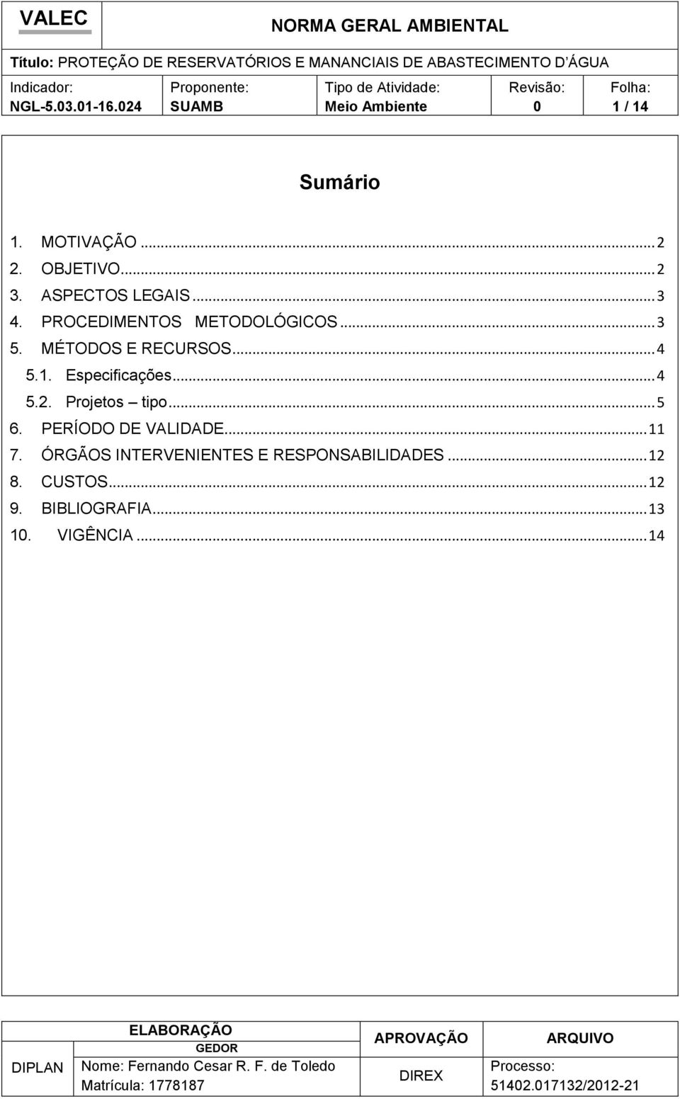 .. 4 5.2. Projetos tipo... 5 6. PERÍODO DE VALIDADE... 11 7.