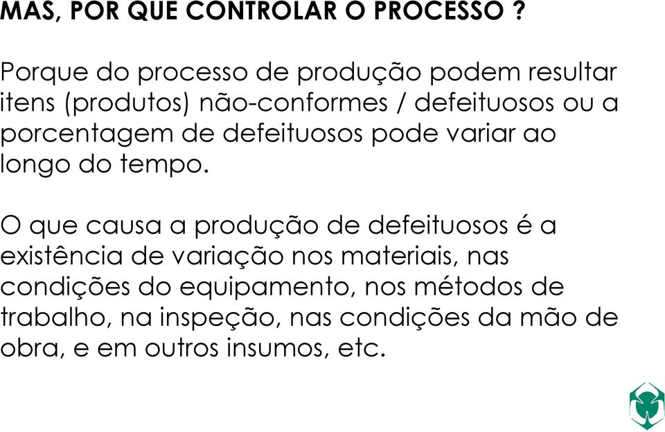 porcentagem de defeituosos pode variar ao longo do tempo.