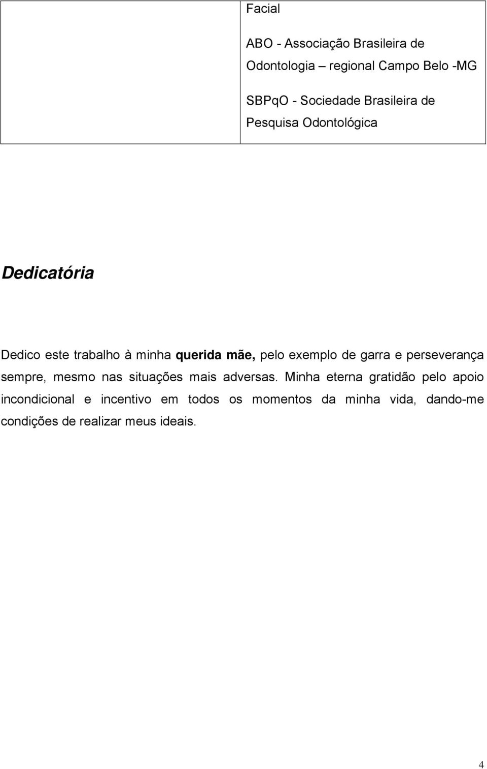 exemplo de garra e perseverança sempre, mesmo nas situações mais adversas.