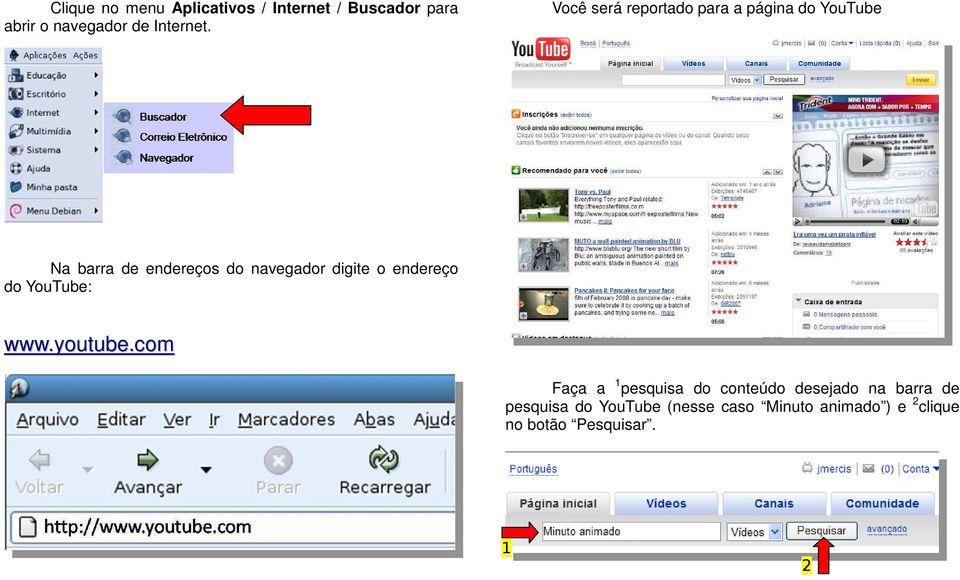 o endereço do YouTube: www.youtube.