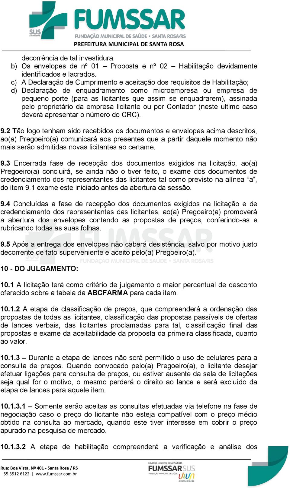 assinada pelo proprietário da empresa licitante ou por Contador (neste ultimo caso deverá apresentar o número do CRC). 9.