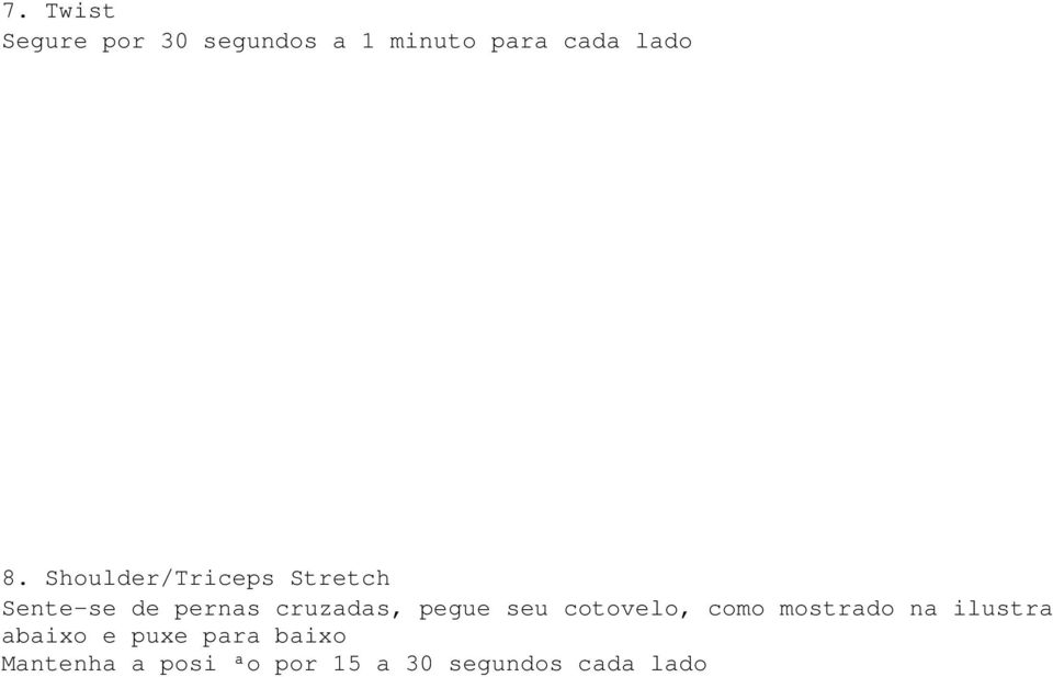 seu cotovelo, como mostrado na ilustração abaixo e puxe