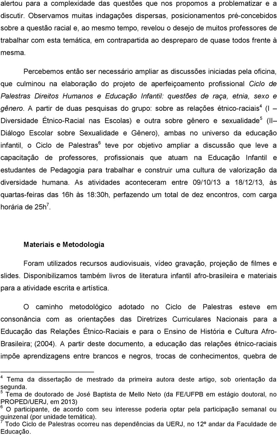 contrapartida ao despreparo de quase todos frente à mesma.