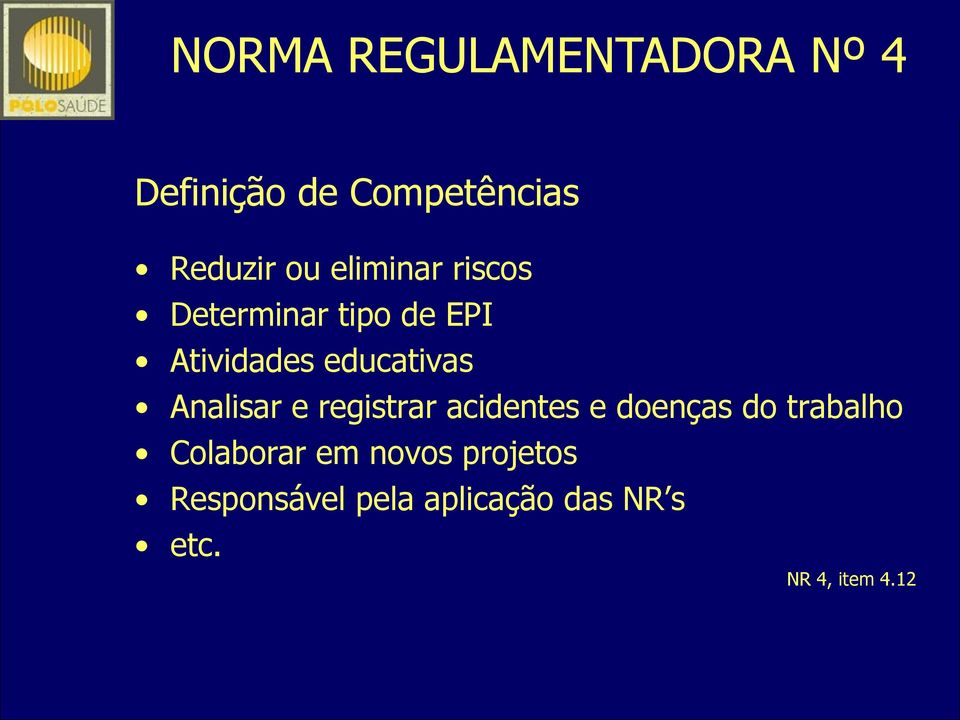 EPI Atividades educativas Analisar e registrar acidentes e doenças do trabalho