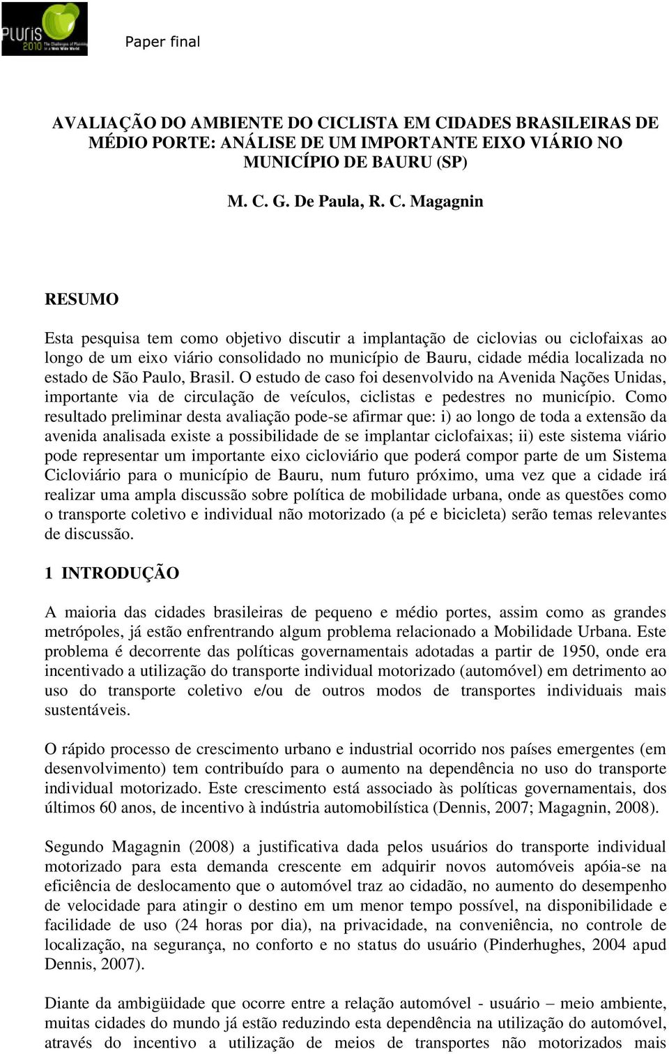 DADES BRASILEIRAS DE MÉDIO PORTE: ANÁLISE DE UM IMPORTANTE EIXO VIÁRIO NO MUNICÍPIO DE BAURU (SP) M. C.