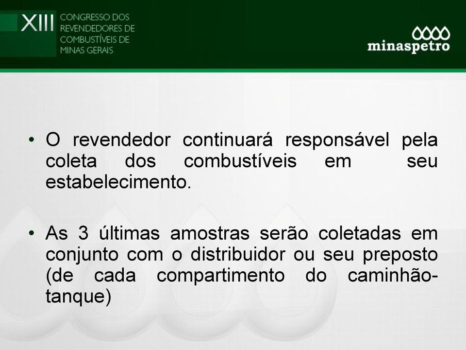 As 3 últimas amostras serão coletadas em conjunto com