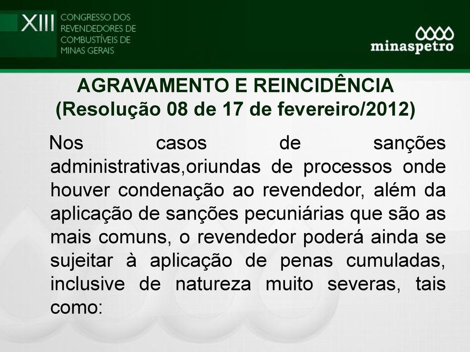 aplicação de sanções pecuniárias que são as mais comuns, o revendedor poderá ainda se