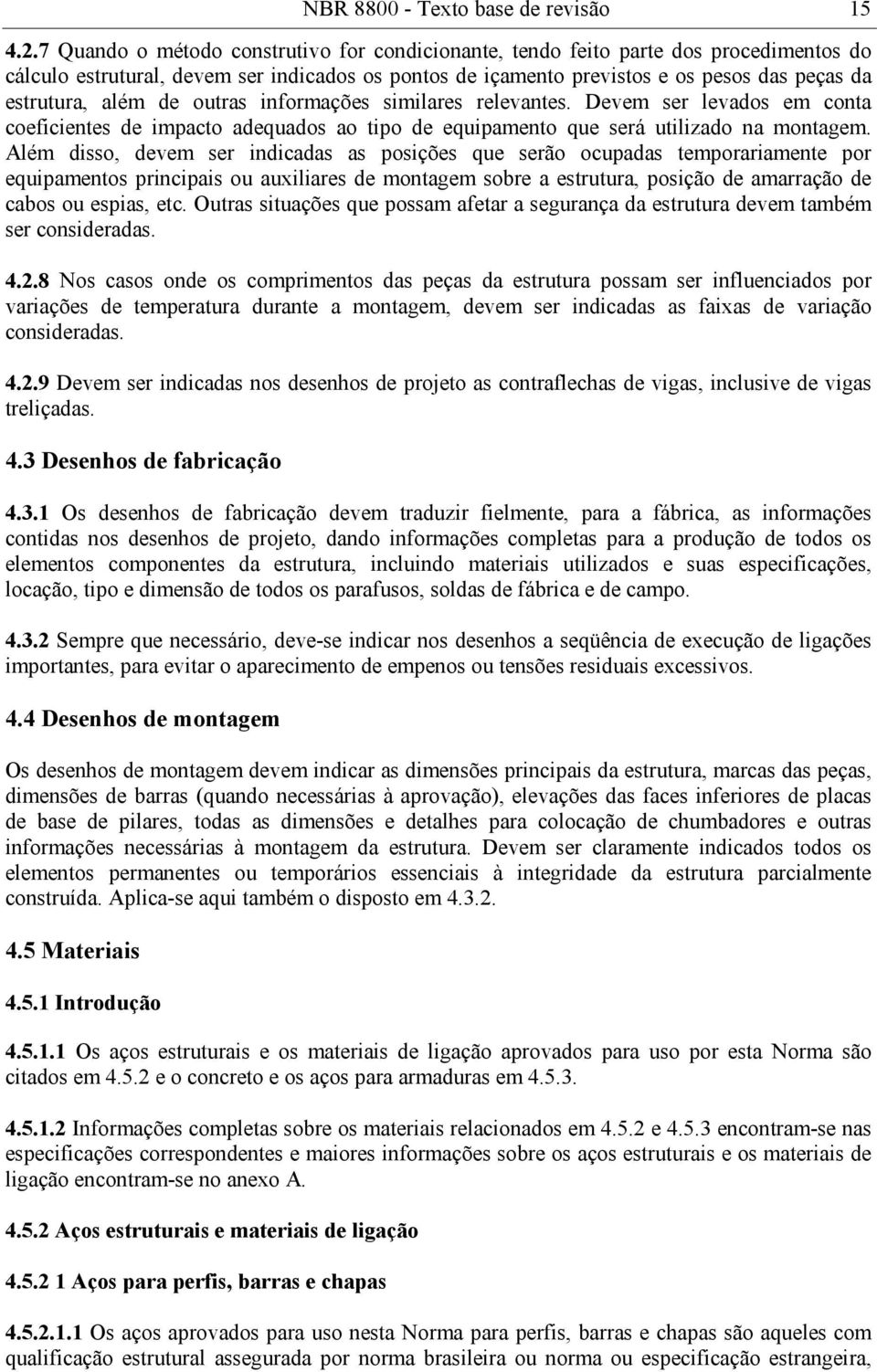 de outras inormações similares relevantes. Devem ser levados em conta coeicientes de impacto adequados ao tipo de equipamento que será utilizado na montagem.